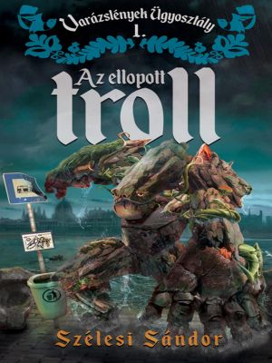 [Varázslények Ügyosztály 01] • Az ellopott troll